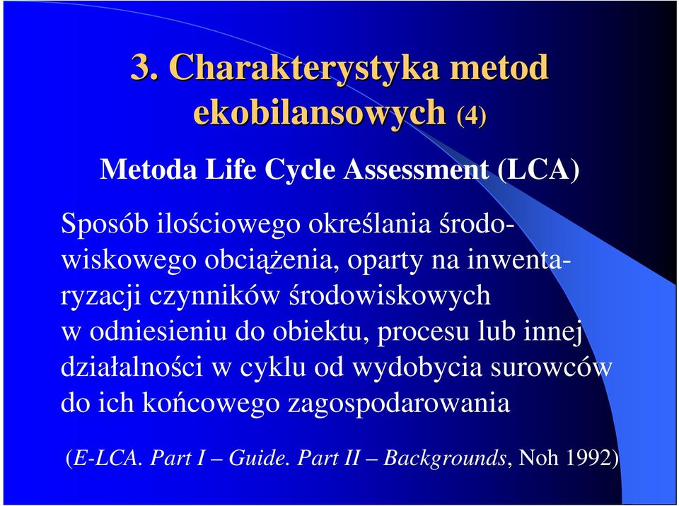 środowiskowych w odniesieniu do obiektu, procesu lub innej działalności w cyklu od