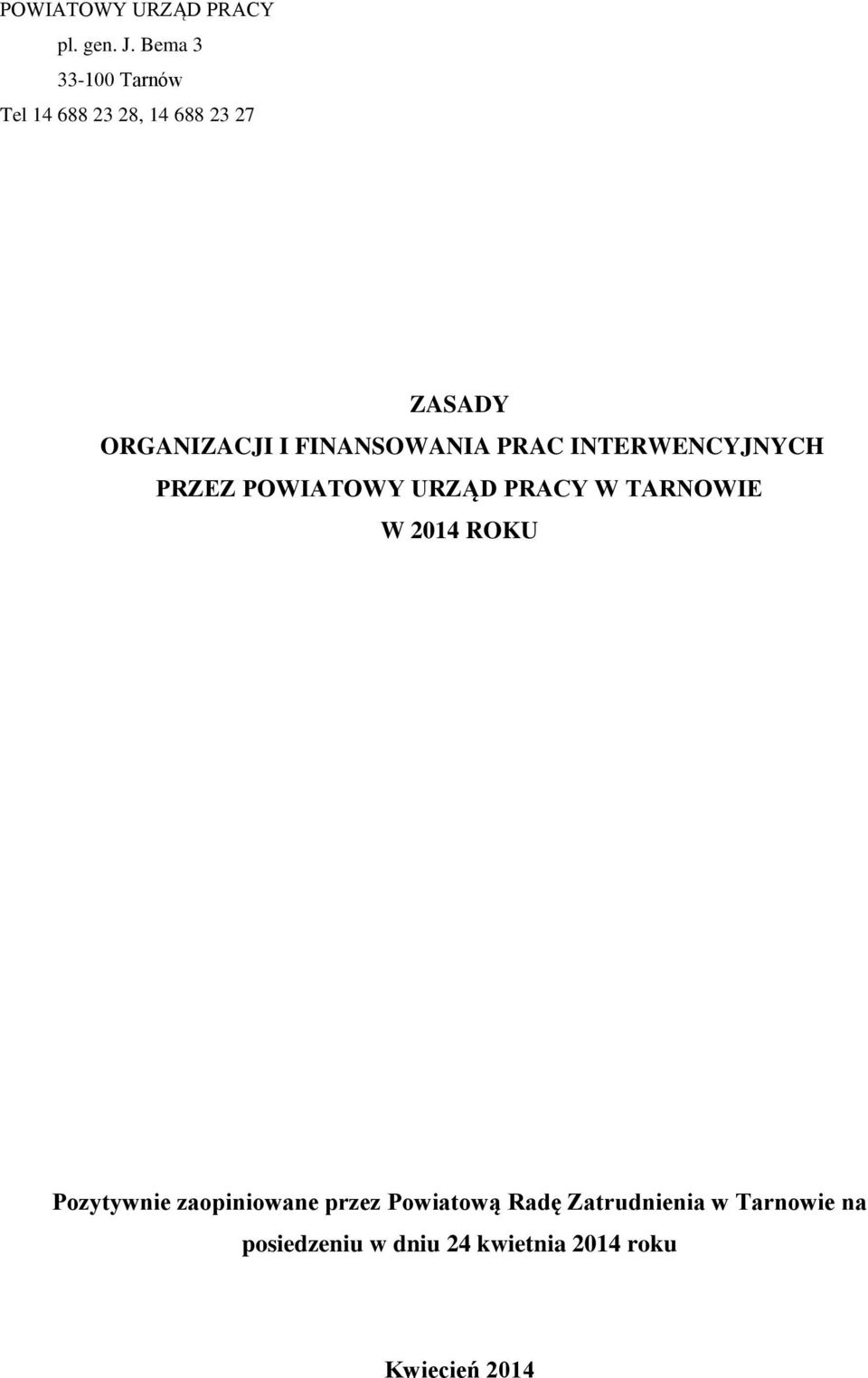 FINANSOWANIA PRAC INTERWENCYJNYCH PRZEZ POWIATOWY URZĄD PRACY W TARNOWIE W 2014