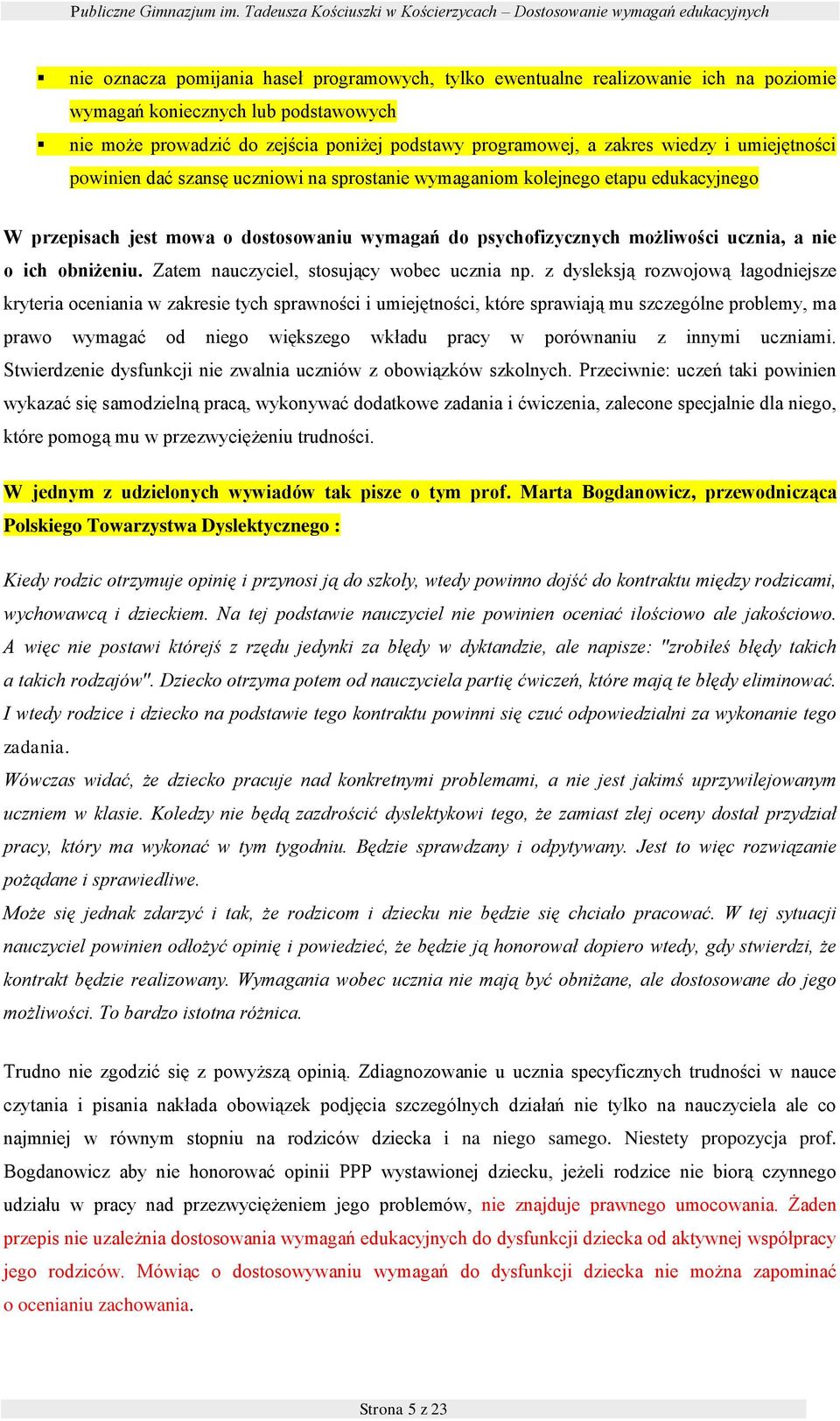 zejścia pniżej pdstawy prgramwej, a zakres wiedzy i umiejętnści pwinien dać szansę uczniwi na sprstanie wymaganim klejneg etapu edukacyjneg W przepisach jest mwa dstswaniu wymagań d psychfizycznych