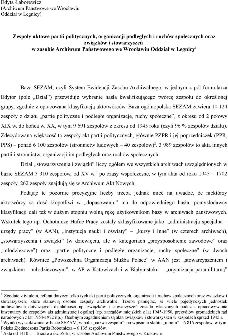 zespołu do określonej grupy, zgodnie z opracowaną klasyfikacją aktotwórców.