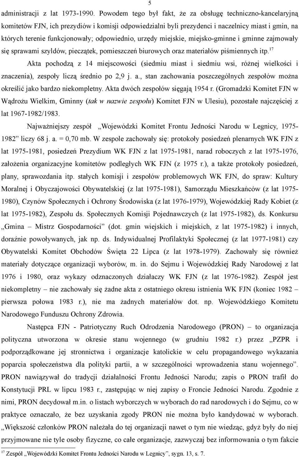 odpowiednio, urzędy miejskie, miejsko-gminne i gminne zajmowały się sprawami szyldów, pieczątek, pomieszczeń biurowych oraz materiałów piśmiennych itp.