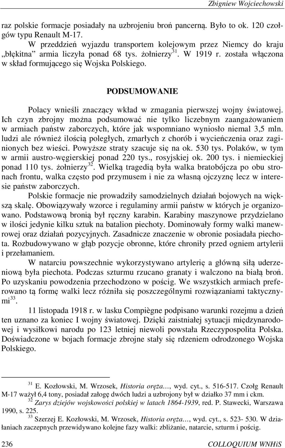 PODSUMOWANIE Polacy wnieśli znaczący wkład w zmagania pierwszej wojny światowej.