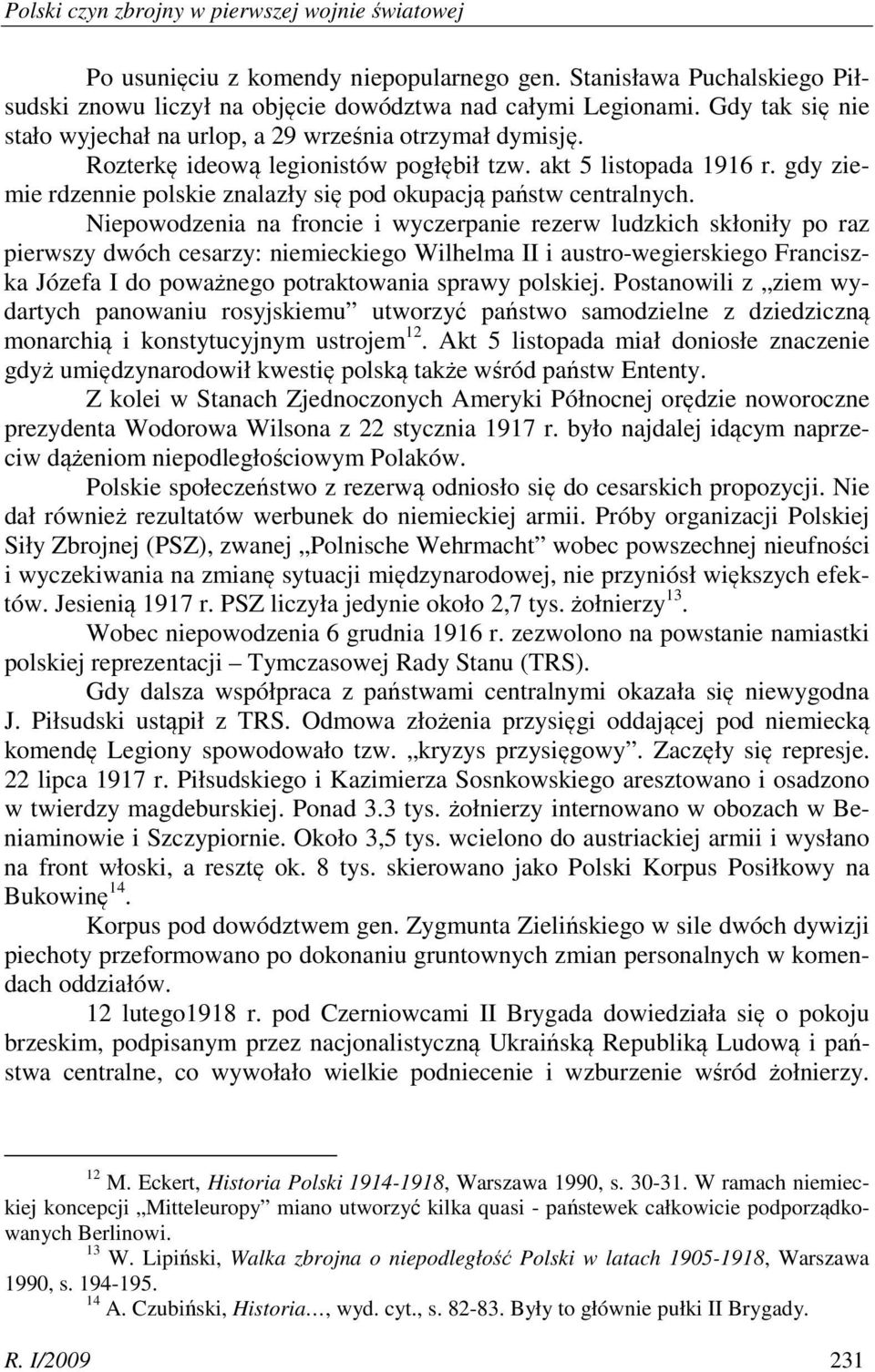 gdy ziemie rdzennie polskie znalazły się pod okupacją państw centralnych.