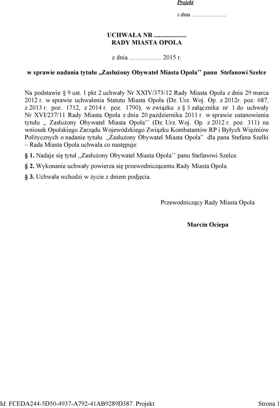 687, z 2013 r. poz. 1712, z 2014 r. poz. 1790), w związku z 3 załącznika nr 1 do uchwały Nr XVI/237/11 Rady Miasta Opola z dnia 20 października 2011 r.