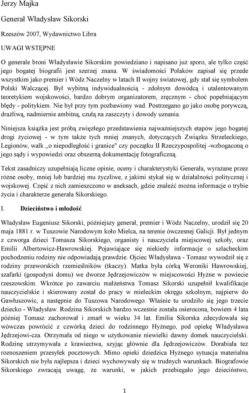 Był wybitną indywidualnością - zdolnym dowódcą i utalentowanym teoretykiem wojskowości, bardzo dobrym organizatorem, zręcznym - choć popełniającym błędy - politykiem. Nie był przy tym pozbawiony wad.