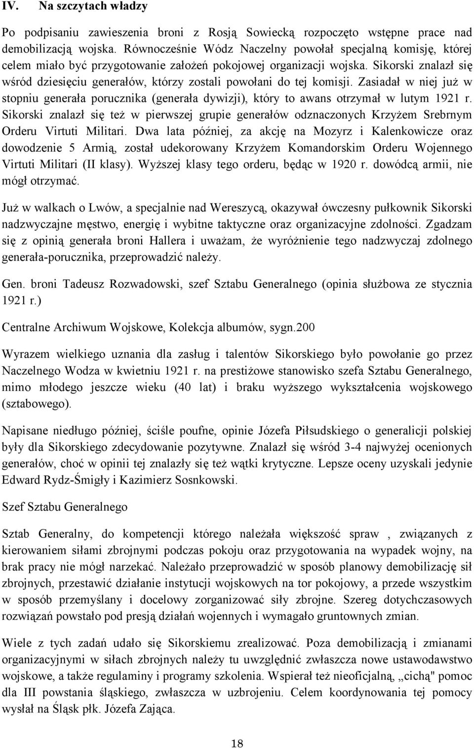 Sikorski znalazł się wśród dziesięciu generałów, którzy zostali powołani do tej komisji. Zasiadał w niej już w stopniu generała porucznika (generała dywizji), który to awans otrzymał w lutym 1921 r.