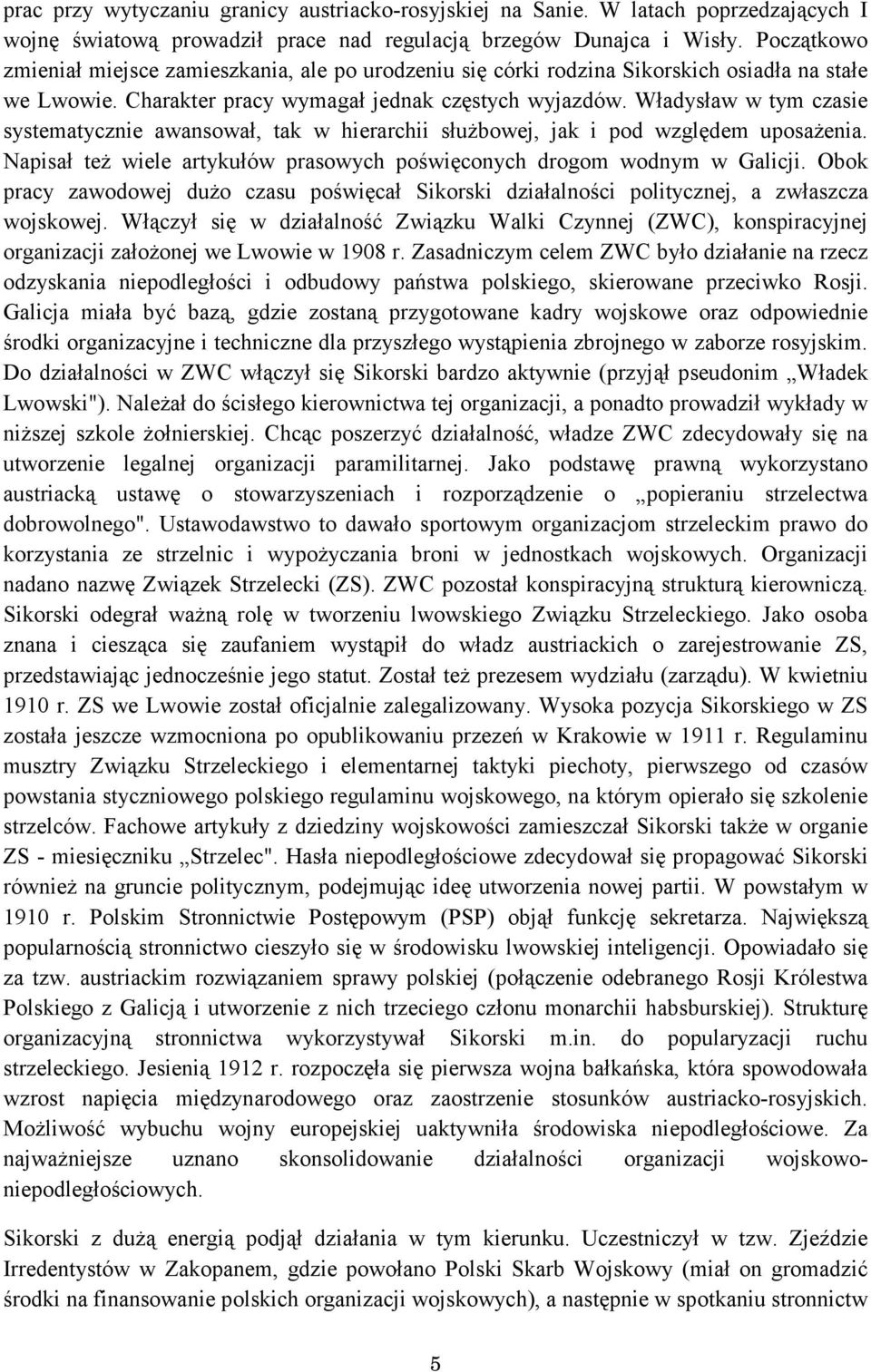 Władysław w tym czasie systematycznie awansował, tak w hierarchii służbowej, jak i pod względem uposażenia. Napisał też wiele artykułów prasowych poświęconych drogom wodnym w Galicji.