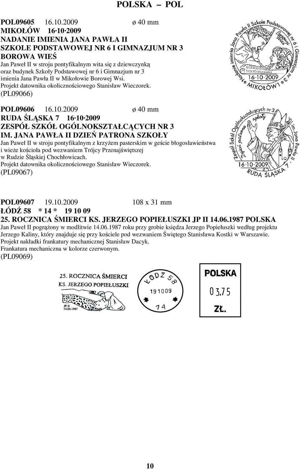 Podstawowej nr 6 i Gimnazjum nr 3 imienia Jana Pawła II w Mikołowie Borowej Wsi. Projekt datownika okolicznościowego Stanisław Wieczorek. (PL09066) POL09606 16.10.