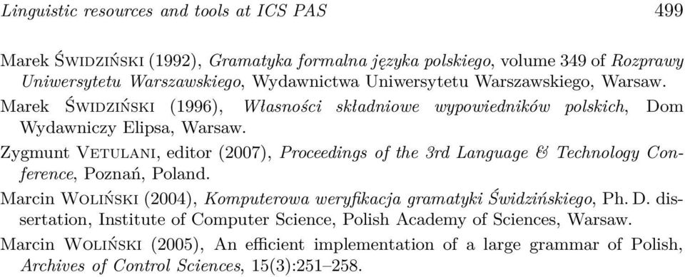 Zygmunt Vetulani, editor (2007), Proceedings of the 3rd Language & Technology Conference, Poznań, Poland.
