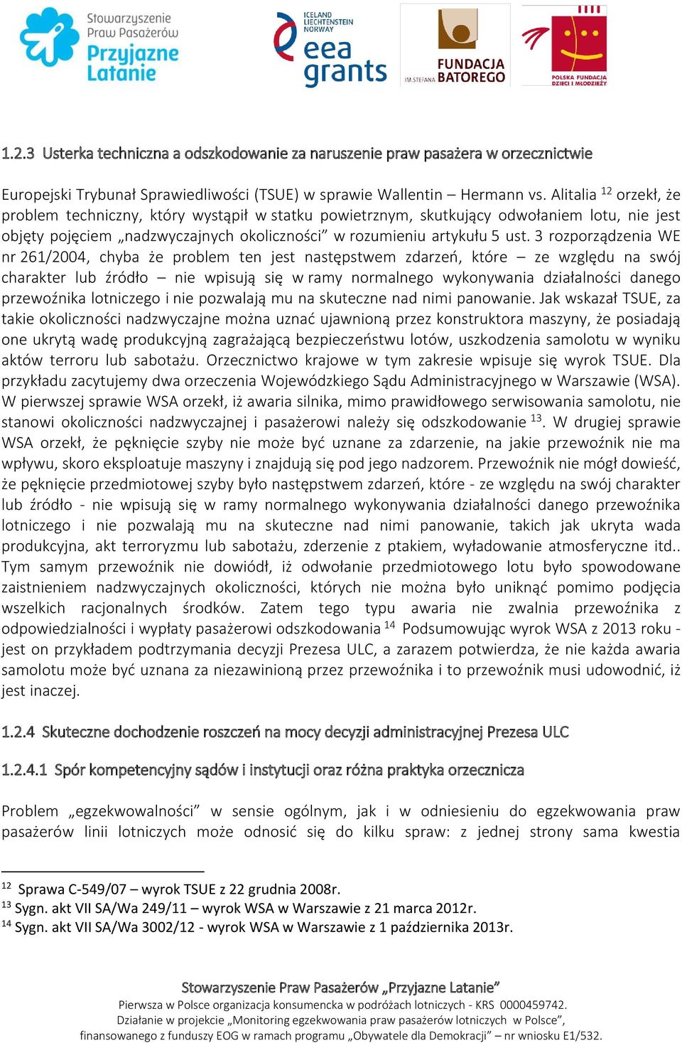 3 rozporządzenia WE nr 261/2004, chyba że problem ten jest następstwem zdarzeń, które ze względu na swój charakter lub źródło nie wpisują się w ramy normalnego wykonywania działalności danego