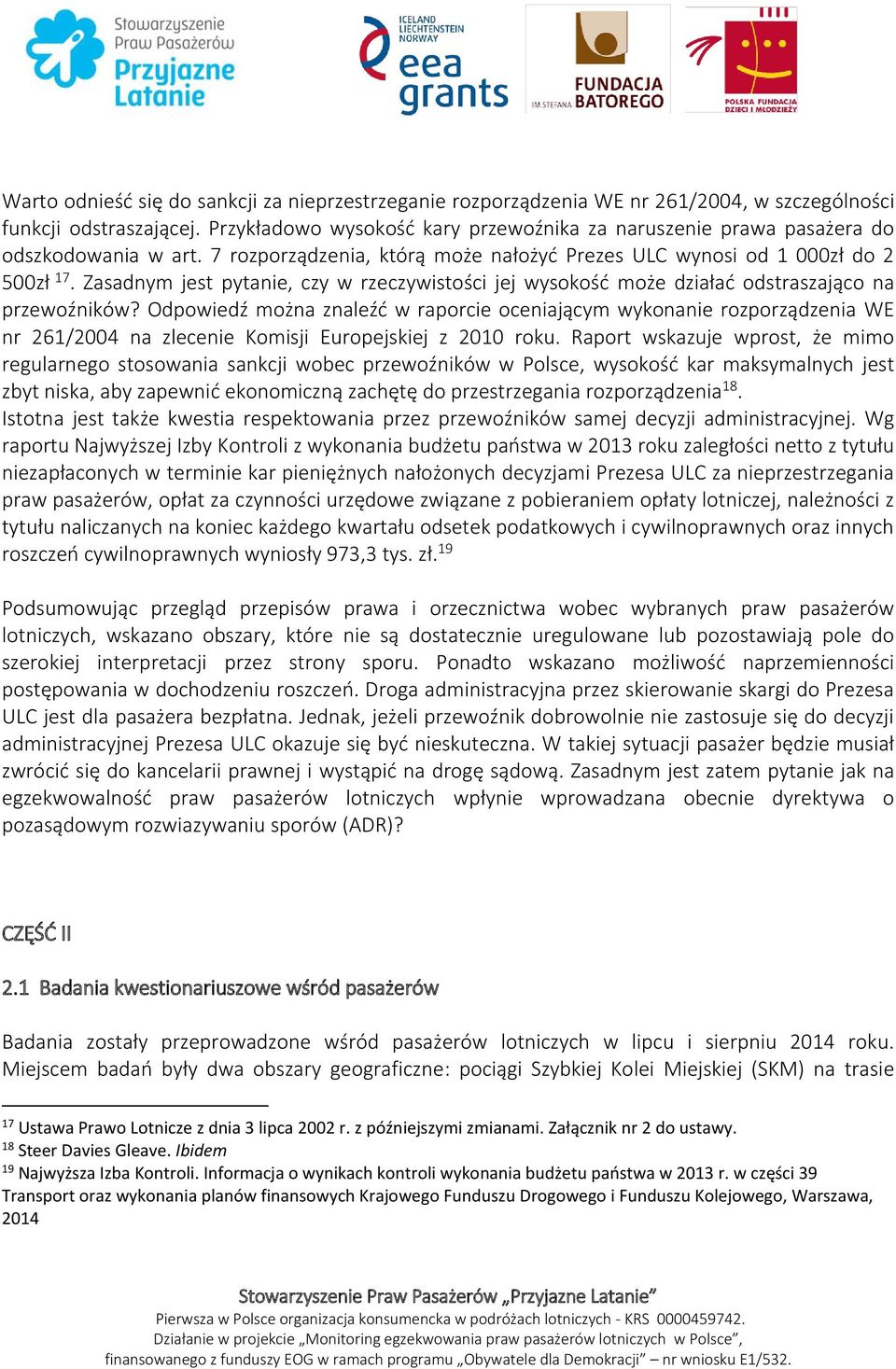 Zasadnym jest pytanie, czy w rzeczywistości jej wysokość może działać odstraszająco na przewoźników?