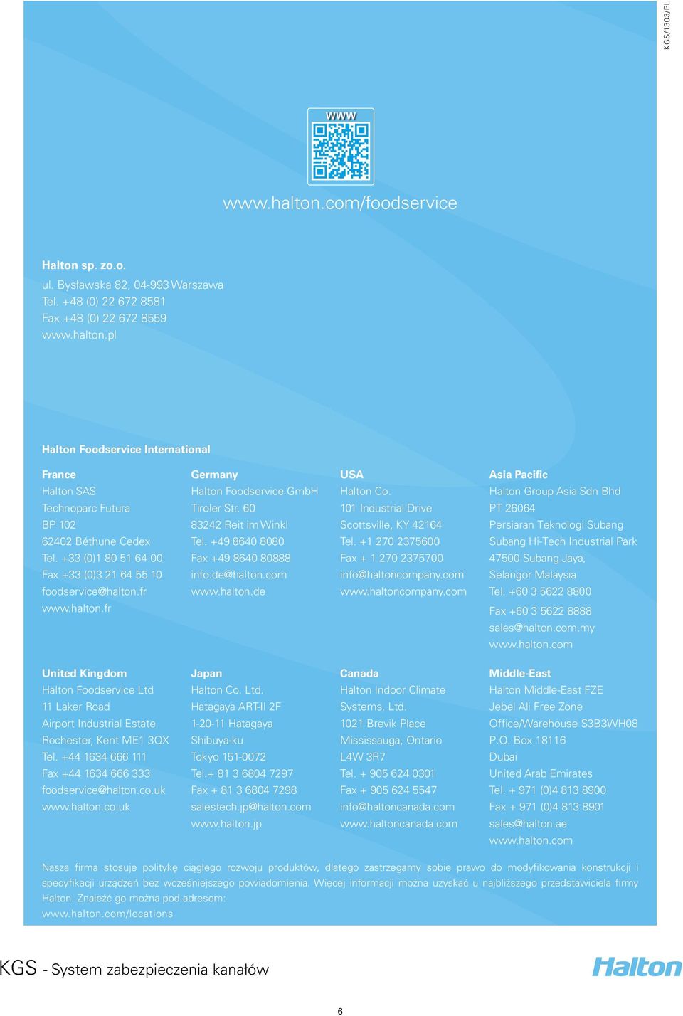 + 0 00 Subang Hi-Tech Industrial Park Tel. + (0) 0 00 Fax + 0 0 Fax + 0 00 00 Subang Jaya, Fax + (0) 0 info.de@halton.com info@haltoncompany.com Selangor Malaysia foodservice@halton.fr www.halton.de www.