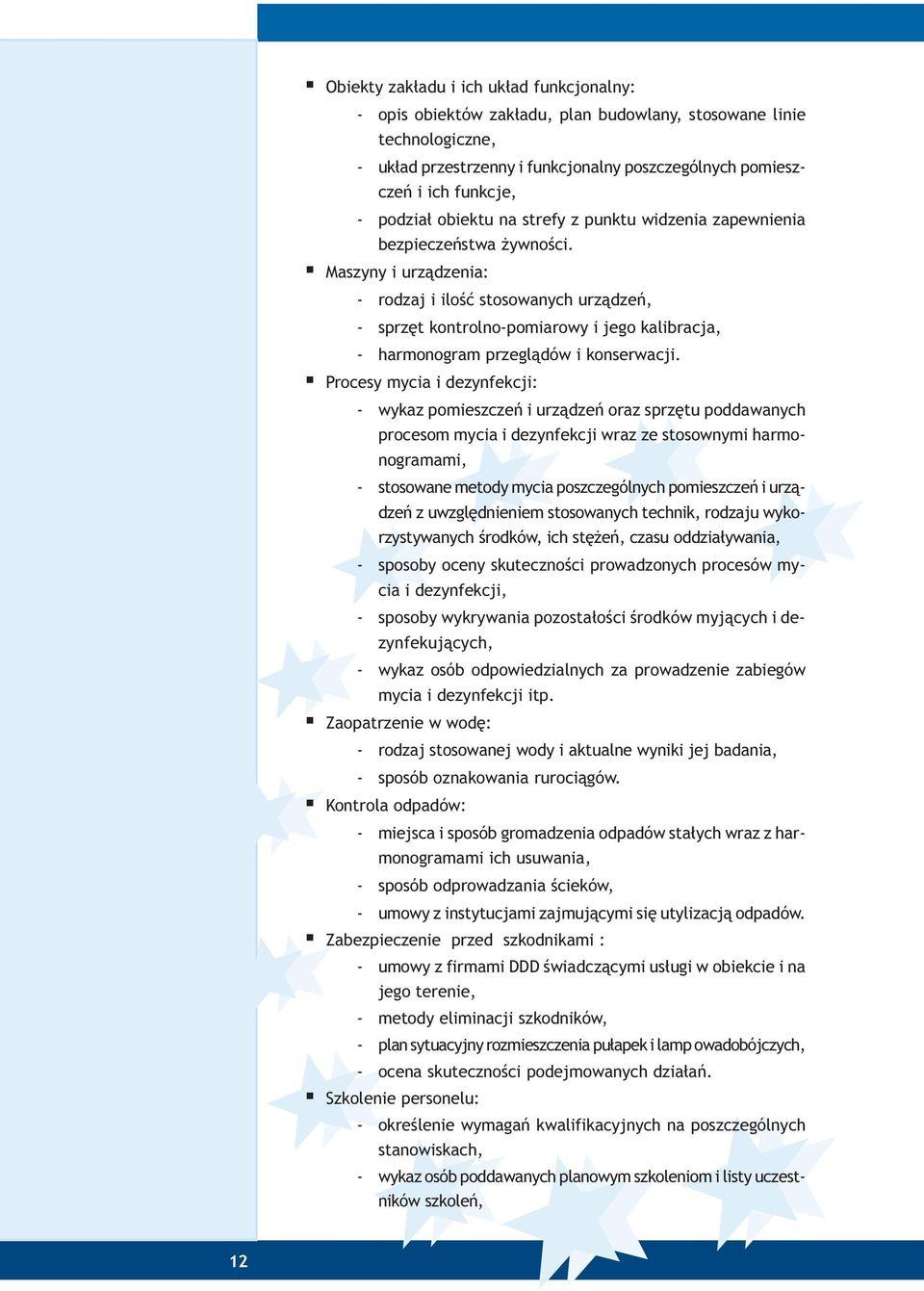 Maszyny i urz¹dzenia: - rodzaj i iloœæ stosowanych urz¹dzeñ, - sprzêt kontrolno-pomiarowy i jego kalibracja, - harmonogram przegl¹dów i konserwacji.