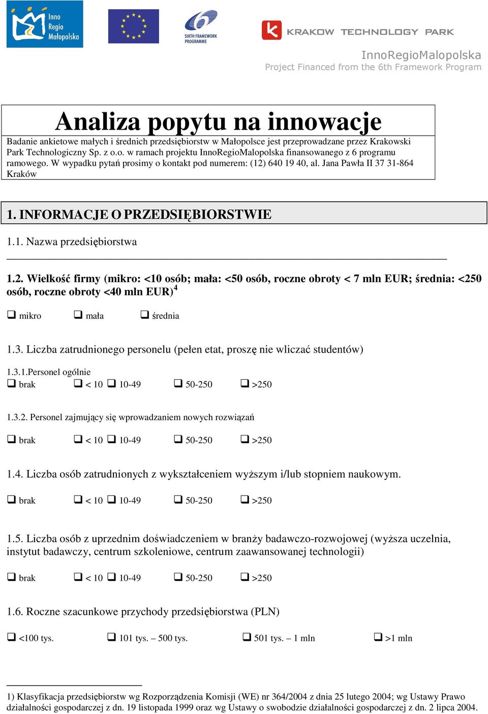 Jana Pawła II 37 31-864 Kraków 1. INFORMACJE O PRZEDSIĘBIORSTWIE 1.1. Nazwa przedsiębiorstwa 1.2.