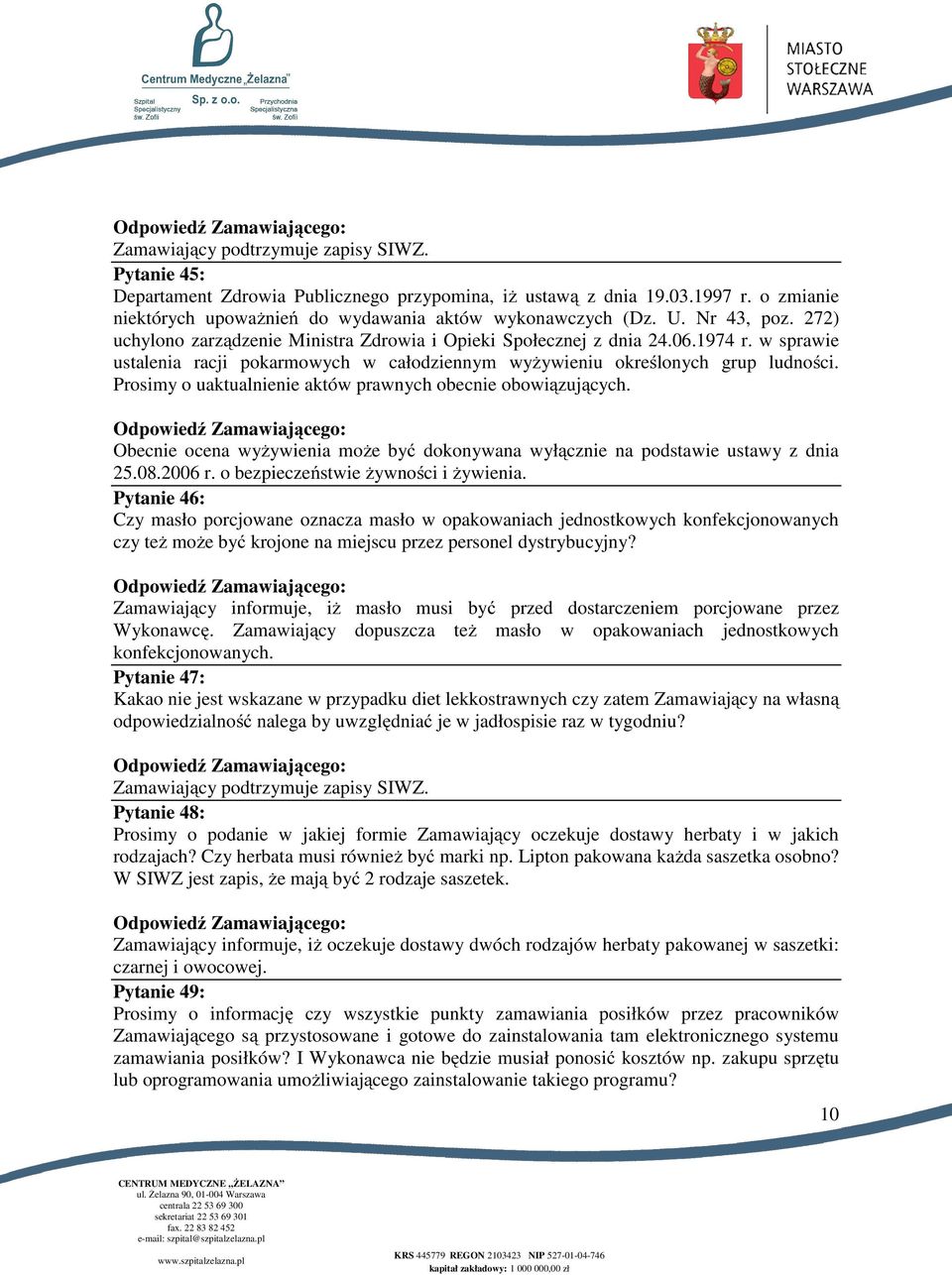 Prosimy o uaktualnienie aktów prawnych obecnie obowiązujących. Obecnie ocena wyżywienia może być dokonywana wyłącznie na podstawie ustawy z dnia 25.08.2006 r. o bezpieczeństwie żywności i żywienia.