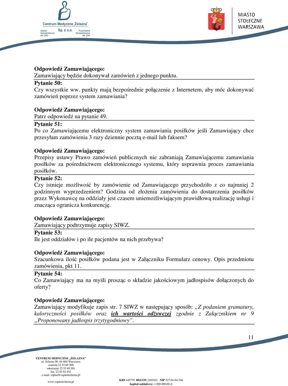 Przepisy ustawy Prawo zamówień publicznych nie zabraniają Zamawiającemu zamawiania posiłków za pośrednictwem elektronicznego systemu, który usprawnia proces zamawiania posiłków.