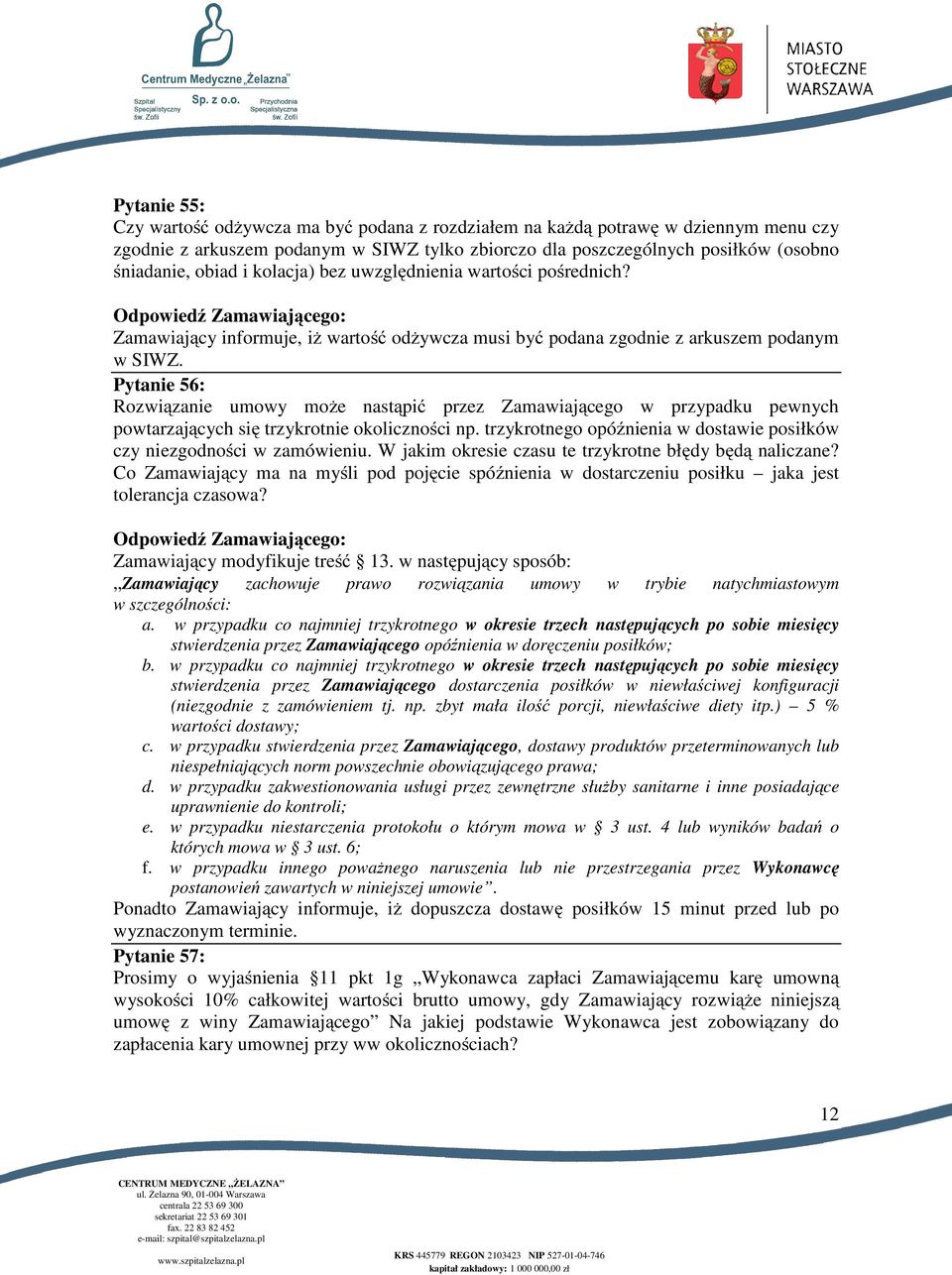 Pytanie 56: Rozwiązanie umowy może nastąpić przez Zamawiającego w przypadku pewnych powtarzających się trzykrotnie okoliczności np.