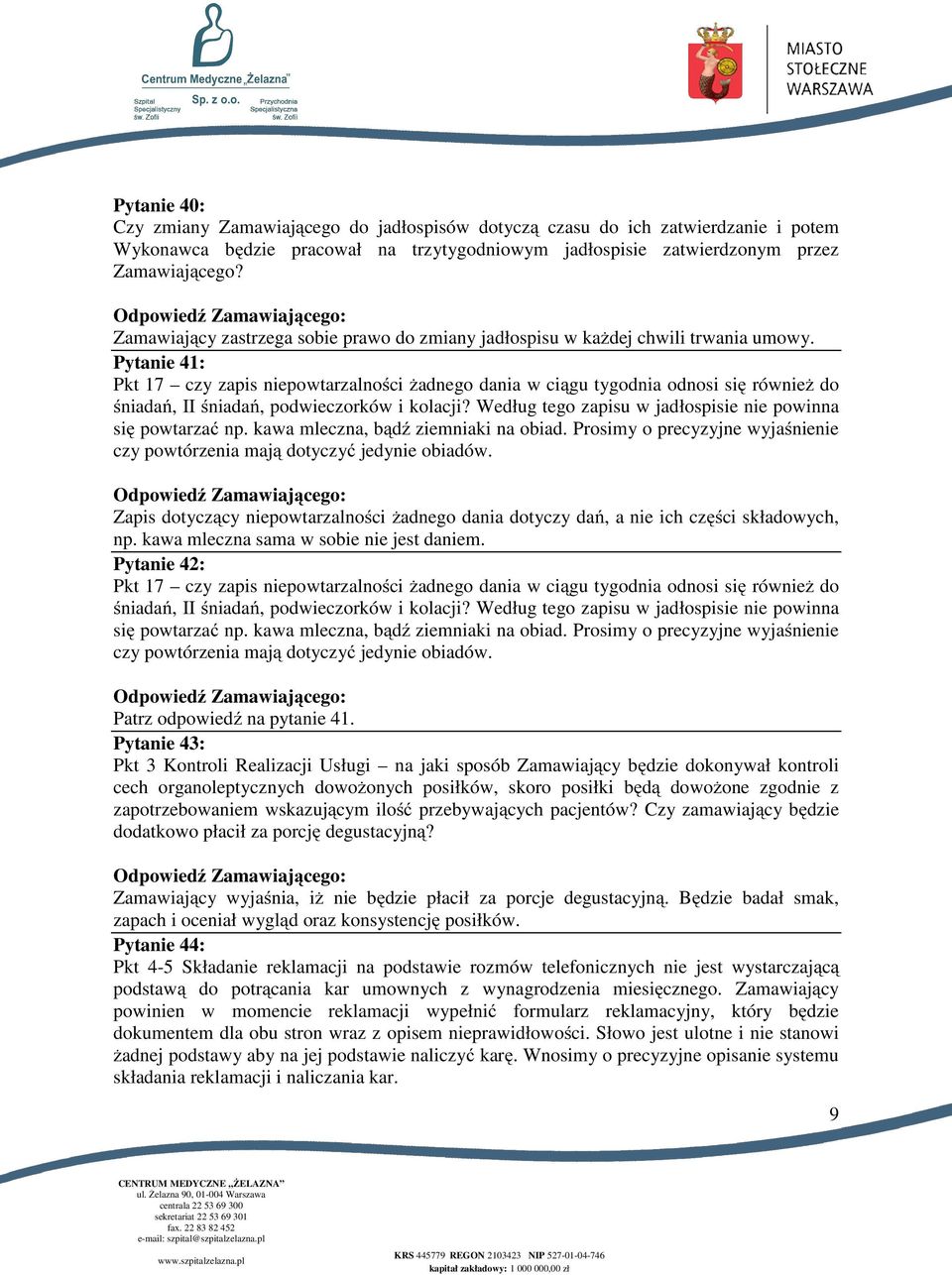 Pytanie 41: Pkt 17 czy zapis niepowtarzalności żadnego dania w ciągu tygodnia odnosi się również do śniadań, II śniadań, podwieczorków i kolacji?