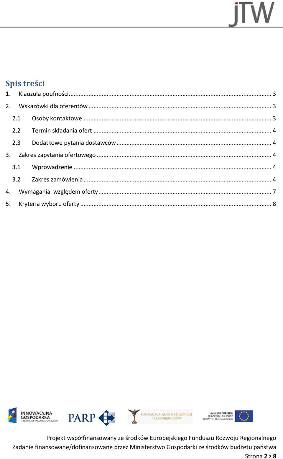 Zakres zapytania ofertowego... 4 3.1 Wprowadzenie... 4 3.2 Zakres zamówienia... 4 4.