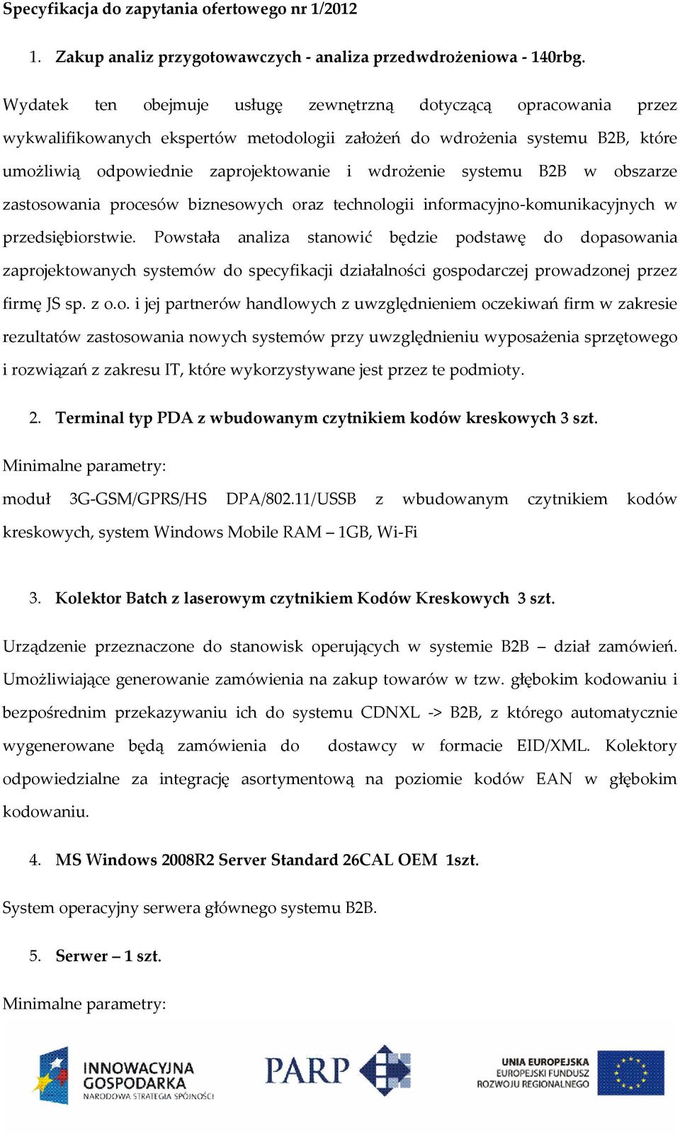 systemu B2B w obszarze zastosowania procesów biznesowych oraz technologii informacyjno-komunikacyjnych w przedsiębiorstwie.