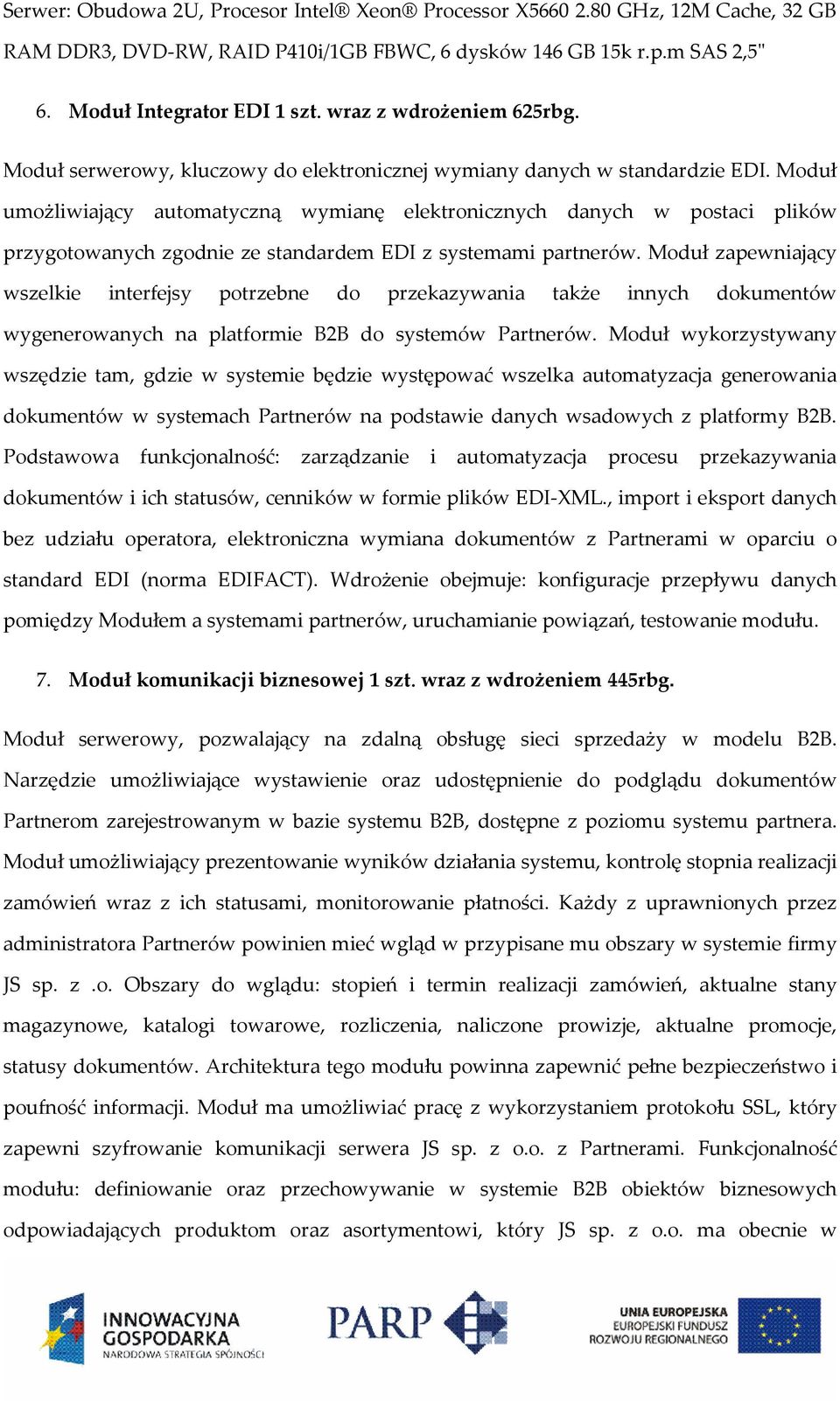 Moduł umożliwiający automatyczną wymianę elektronicznych danych w postaci plików przygotowanych zgodnie ze standardem EDI z systemami partnerów.