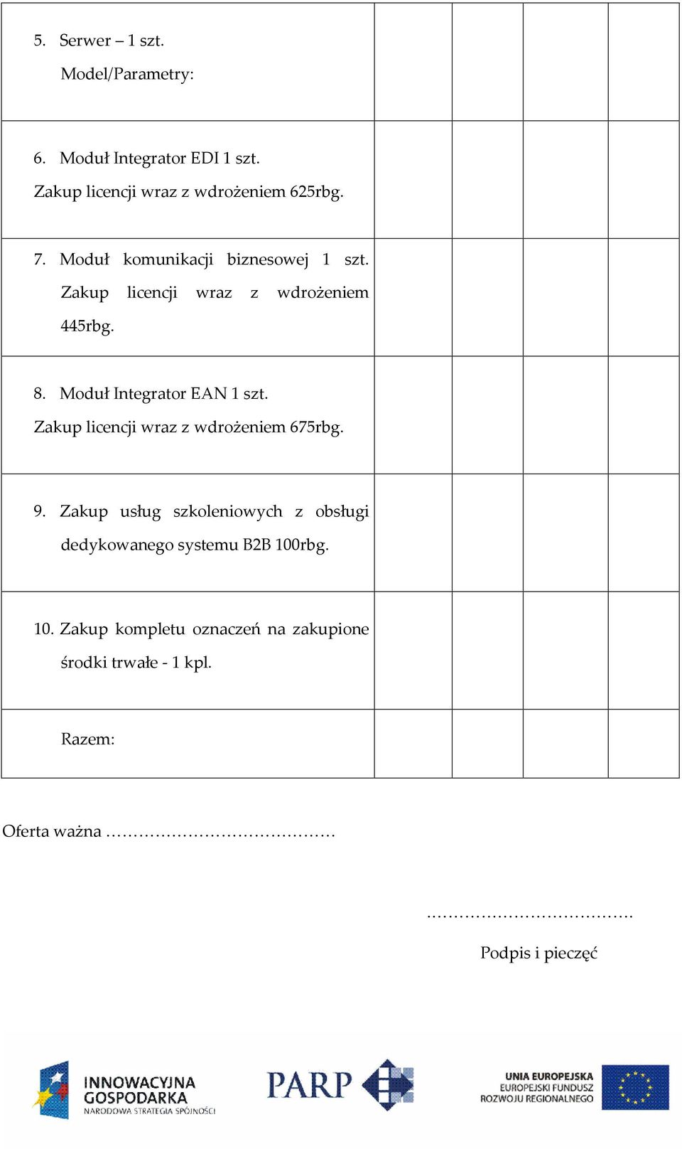 Zakup licencji wraz z wdrożeniem 675rbg. 9.