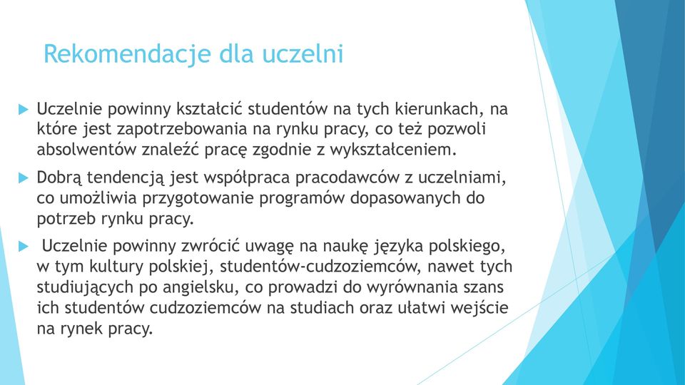 u Dobrą tendencją jest współpraca pracodawców z uczelniami, co umożliwia przygotowanie programów dopasowanych do potrzeb rynku pracy.