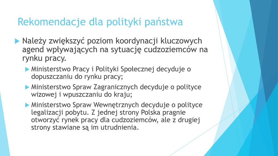 u Ministerstwo Pracy i Polityki Społecznej decyduje o dopuszczaniu do rynku pracy; u Ministerstwo Spraw Zagranicznych decyduje