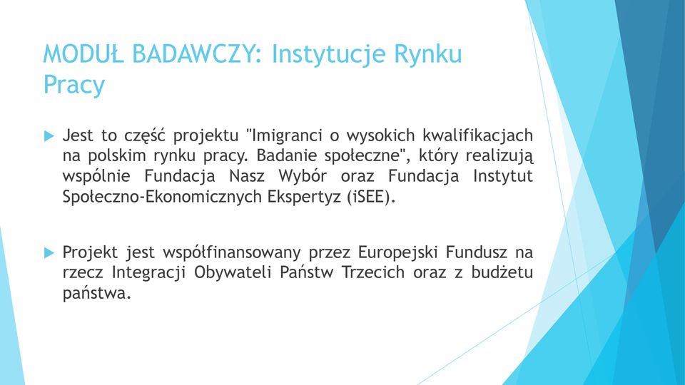 Badanie społeczne", który realizują wspólnie Fundacja Nasz Wybór oraz Fundacja Instytut