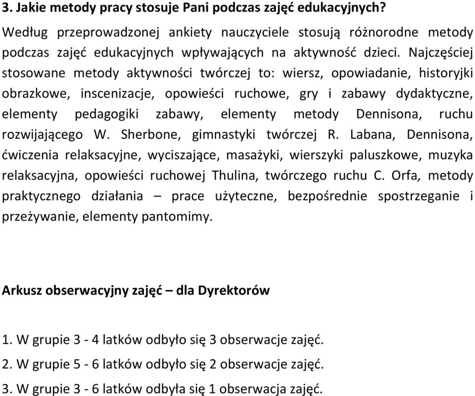 Dennisona, ruchu rozwijającego W. Sherbone, gimnastyki twórczej R.