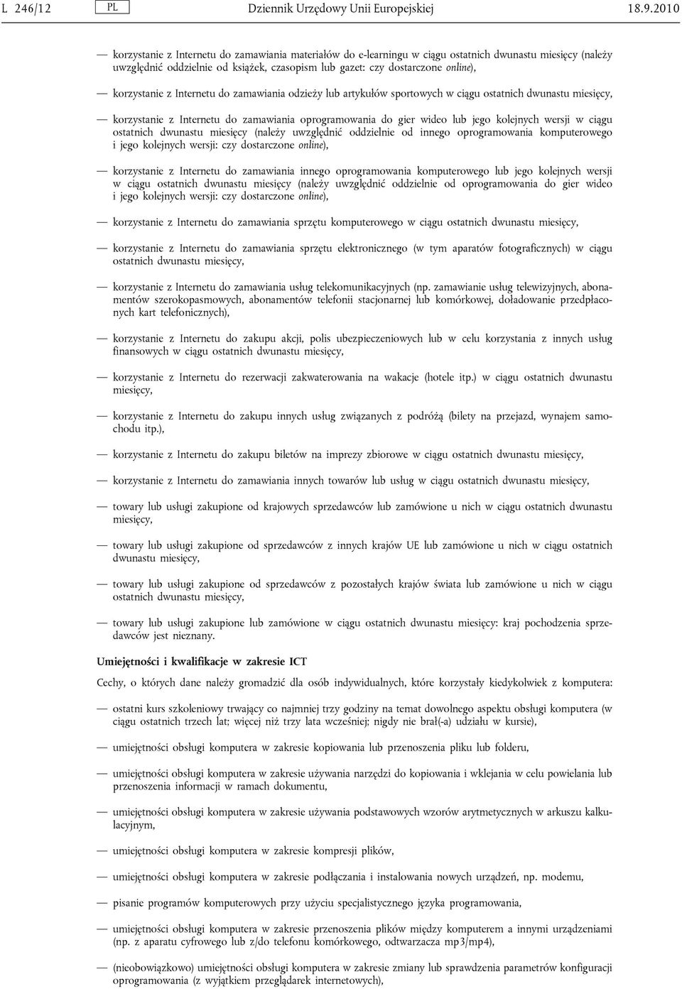korzystanie z Internetu do zamawiania odzieży lub artykułów sportowych w ciągu ostatnich dwunastu miesięcy, korzystanie z Internetu do zamawiania oprogramowania do gier wideo lub jego kolejnych