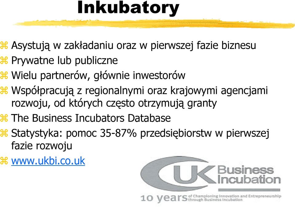 krajowymi agencjami rozwoju, od których często otrzymują granty The Business