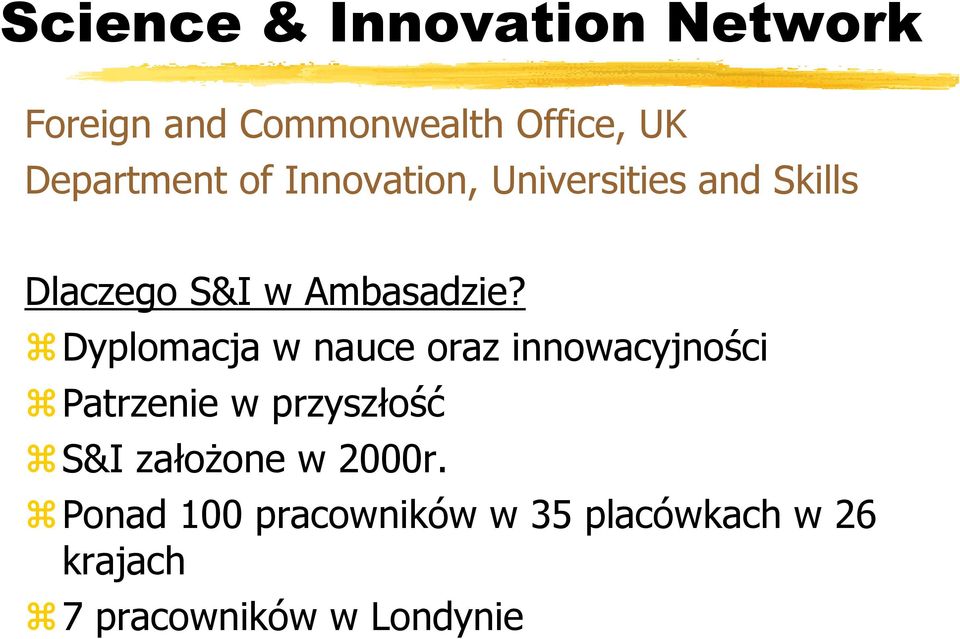 Dyplomacja w nauce oraz innowacyjności Patrzenie w przyszłość S&I założone