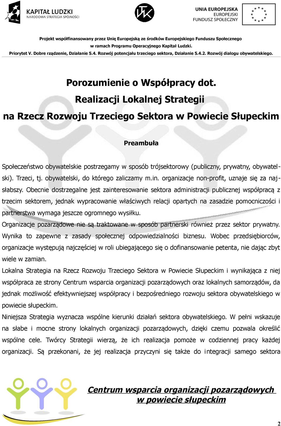 Trzeci, tj. obywatelski, do którego zaliczamy m.in. organizacje non-profit, uznaje się za najsłabszy.