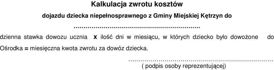 dni w miesiącu, w których dziecko było dowoŝone Ośrodka =