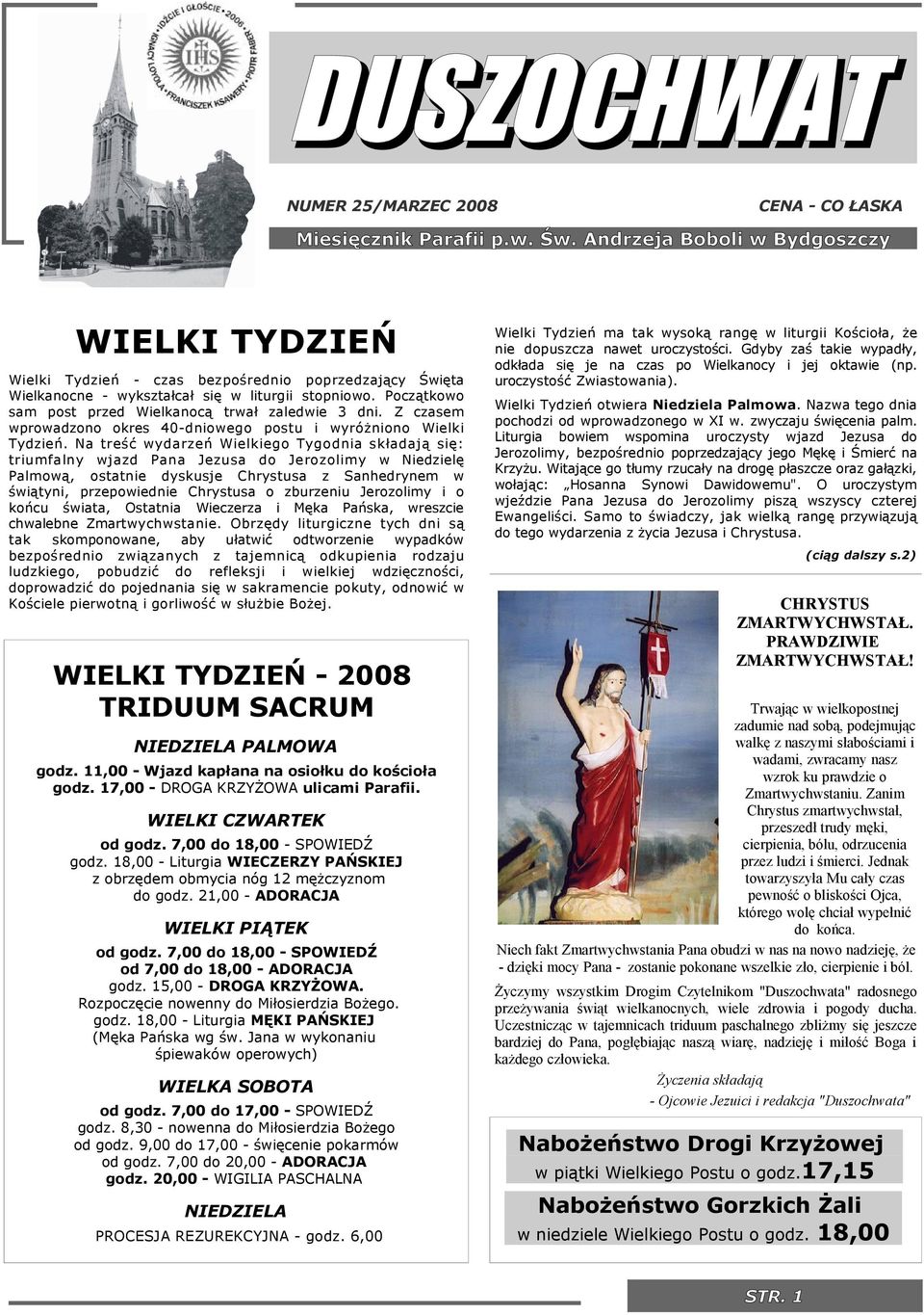 Z czasem wprowadzono okres 40-dnowego postu wyróżnono Welk Tydzeń.