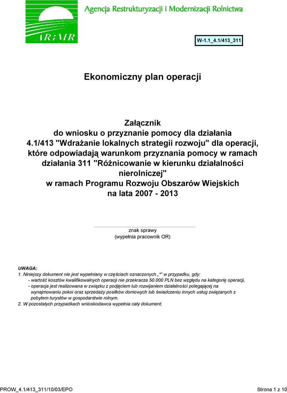 Rozwoju Obszarów Wiejskich na lata 2007-2013 znak sprawy (wypełnia pracownik OR) UWAGA: 1.