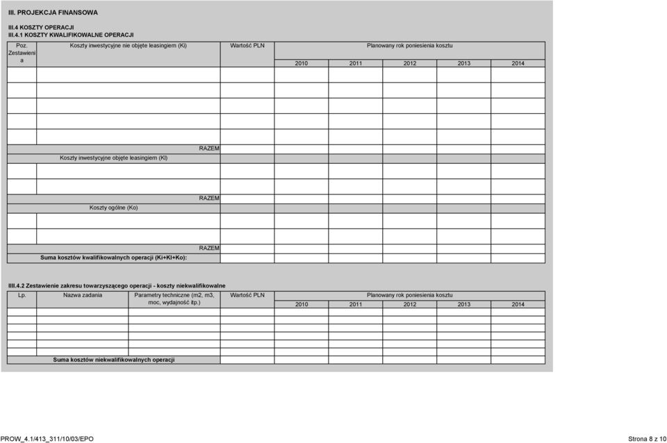 leasingiem (Kl) Koszty ogólne (Ko) Suma kosztów kwalifikowalnych operacji (Ki+Kl+Ko): IIII.4.