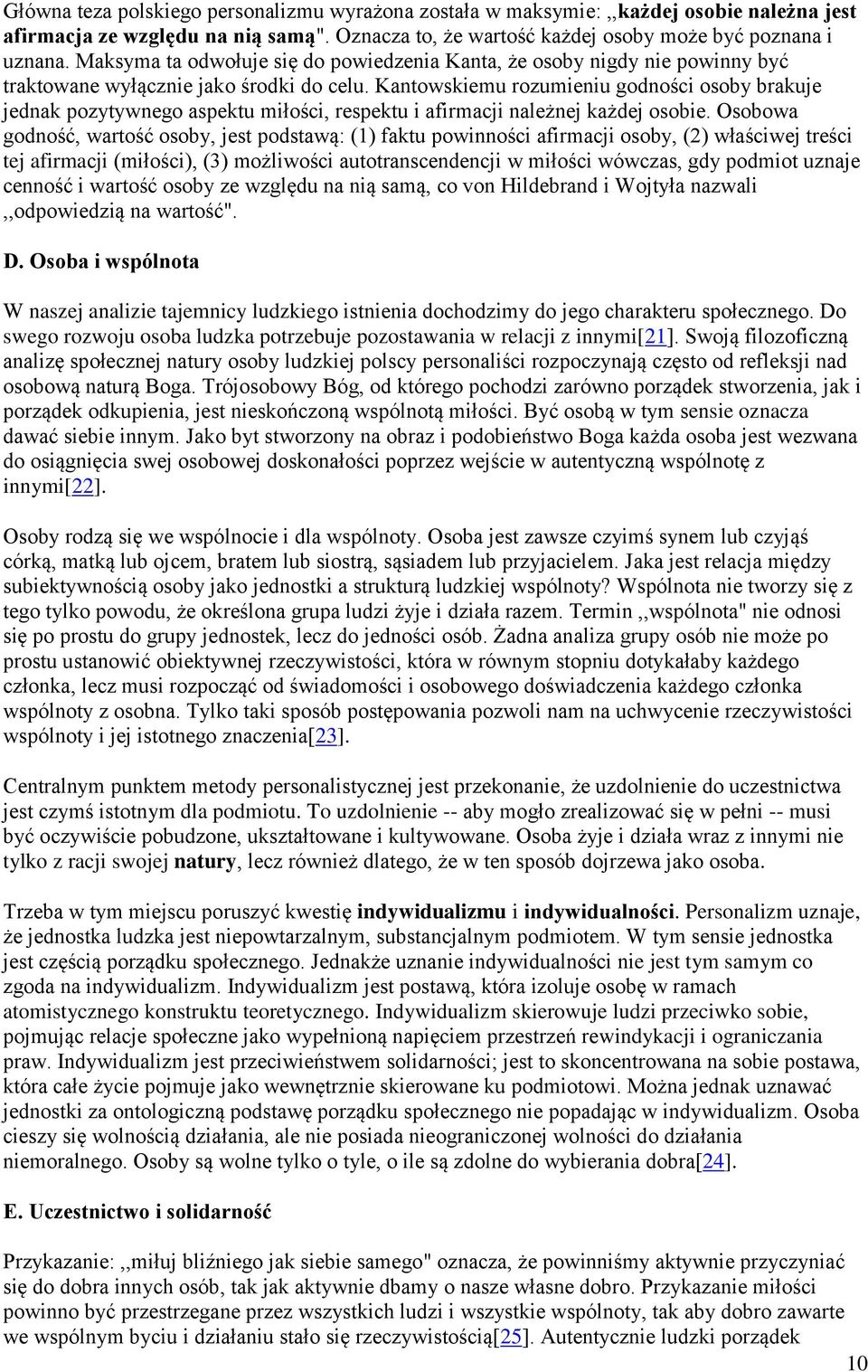 Kantowskiemu rozumieniu godności osoby brakuje jednak pozytywnego aspektu miłości, respektu i afirmacji należnej każdej osobie.