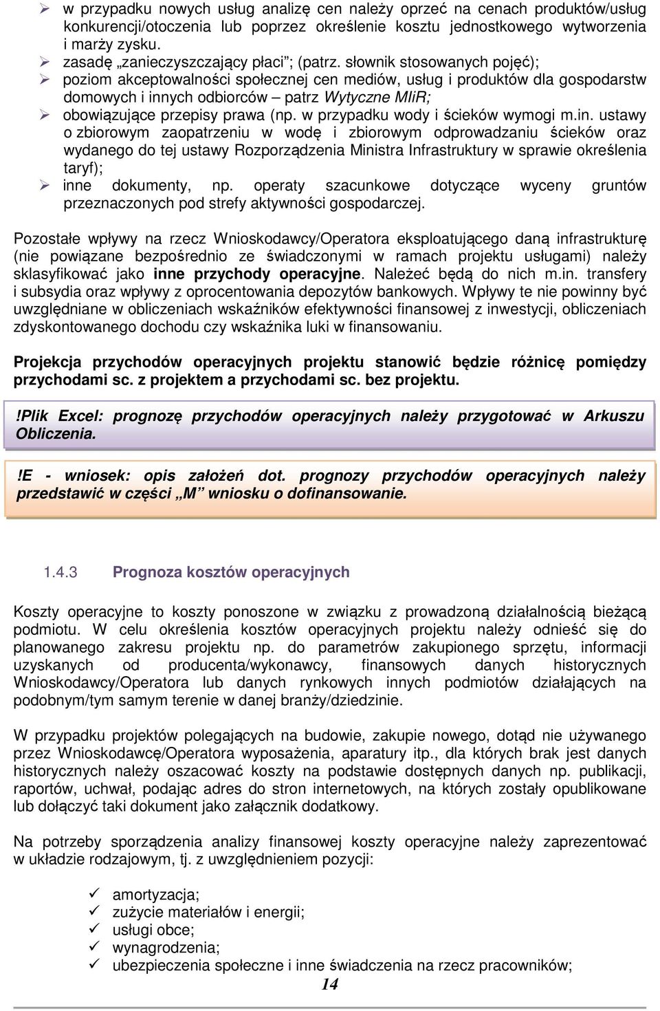 słownik stosowanych pojęć); poziom akceptowalności społecznej cen mediów, usług i produktów dla gospodarstw domowych i innych odbiorców patrz Wytyczne MIiR; obowiązujące przepisy prawa (np.