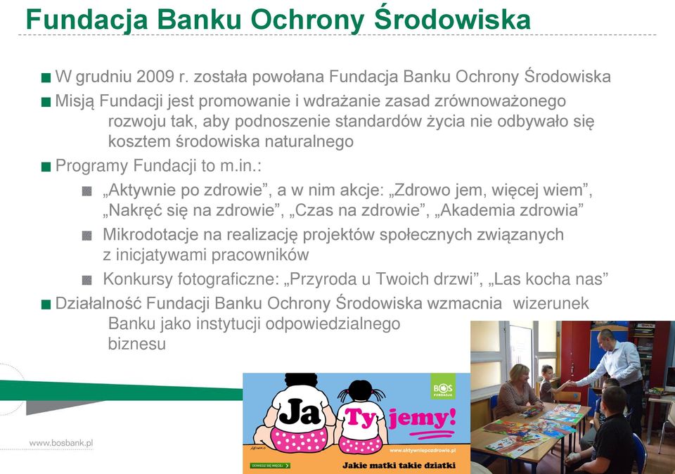 odbywało się kosztem środowiska naturalnego Programy Fundacji to m.in.