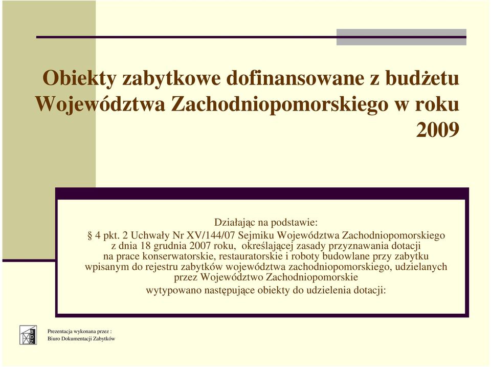 przyznawania dotacji na prace konserwatorskie, restauratorskie i roboty budowlane przy zabytku wpisanym do rejestru