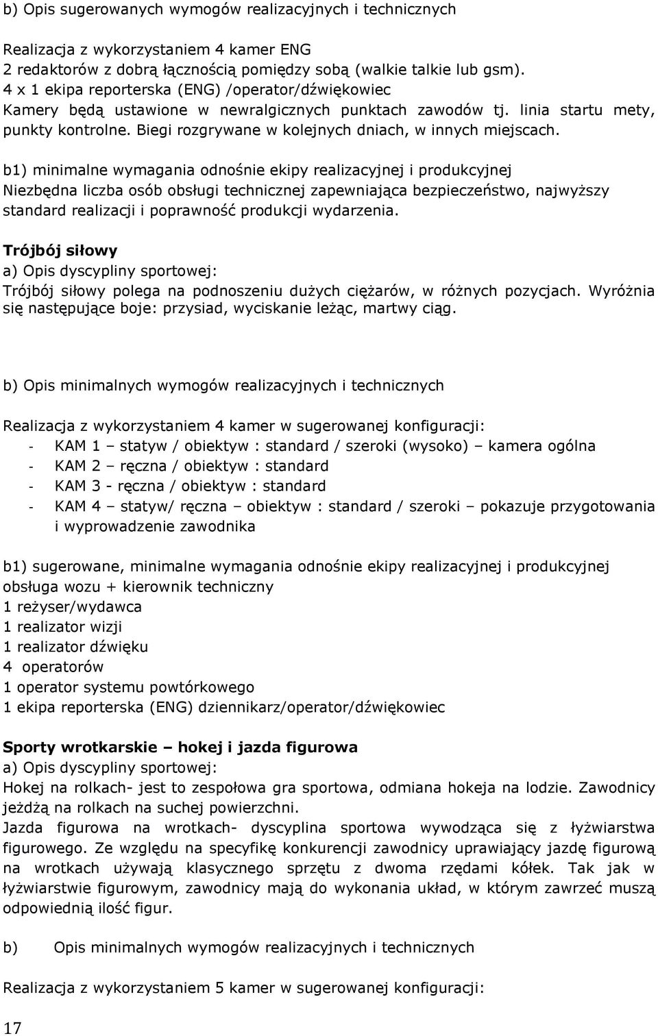 Biegi rozgrywane w kolejnych dniach, w innych miejscach.
