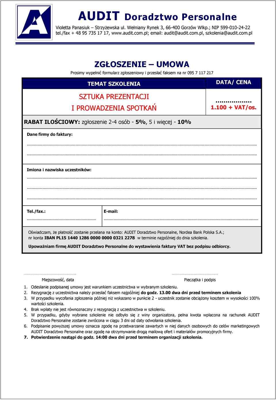 .. Oświadczam, że płatność zostanie przelana na konto: AUDIT Doradztwo Personalne, Nordea Bank Polska S.A.; nr konta IBAN PL15 1440 1286 0000 0000 0321 2278 w terminie najpóźniej do dnia szkolenia.