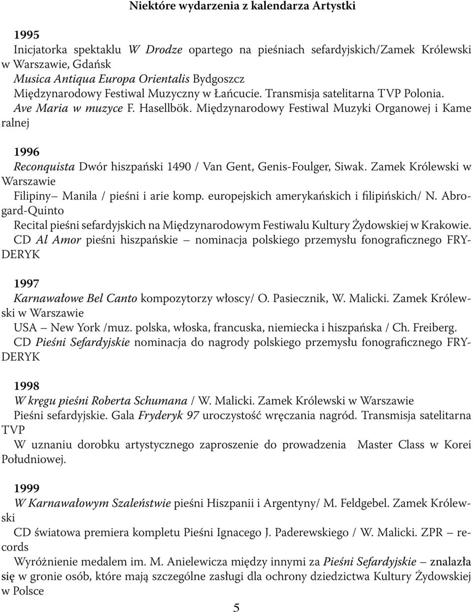 Międzynarodowy Festiwal Muzyki Organowej i Kame ralnej 1996 Reconquista Dwór hiszpański 1490 / Van Gent, Genis-Foulger, Siwak. Zamek Królewski w Warszawie Filipiny Manila / pieśni i arie komp.