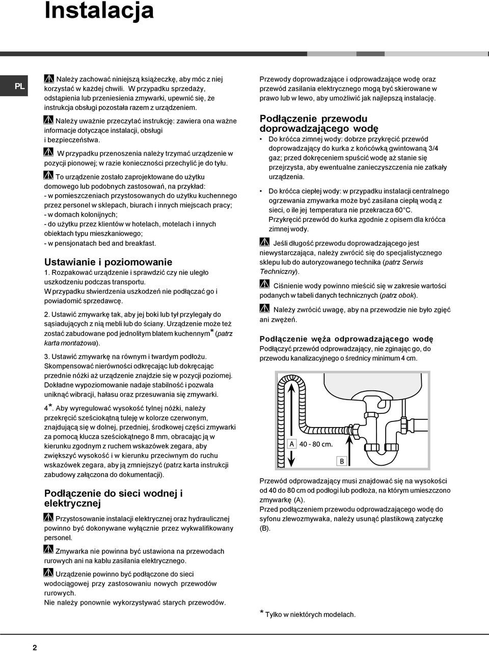 Należy uważnie przeczytać instrukcję: zawiera ona ważne informacje dotyczące instalacji, obsługi i bezpieczeństwa.