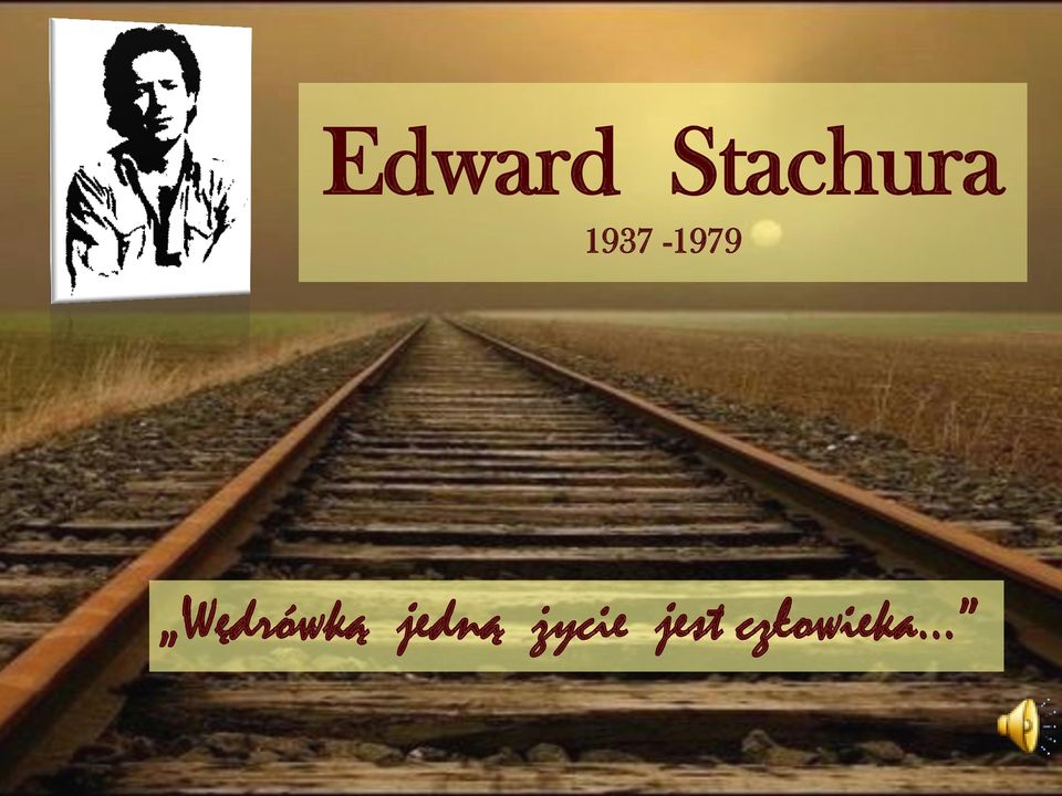 Edward Stachura Wedrówką życie Jest Człowieka Tekst