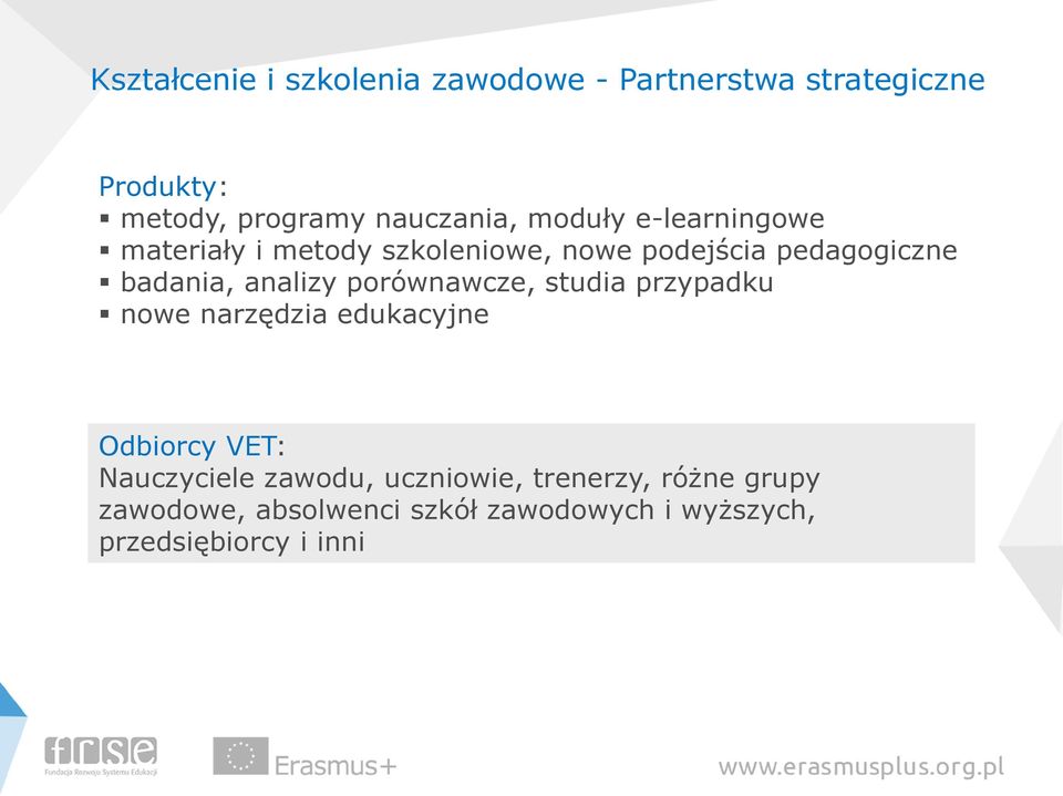 porównawcze, studia przypadku nowe narzędzia edukacyjne Odbiorcy VET: Nauczyciele zawodu,