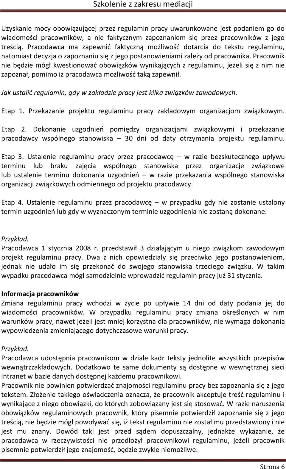 Pracownik nie będzie mógł kwestionować obowiązków wynikających z regulaminu, jeżeli się z nim nie zapoznał, pomimo iż pracodawca możliwość taką zapewnił.