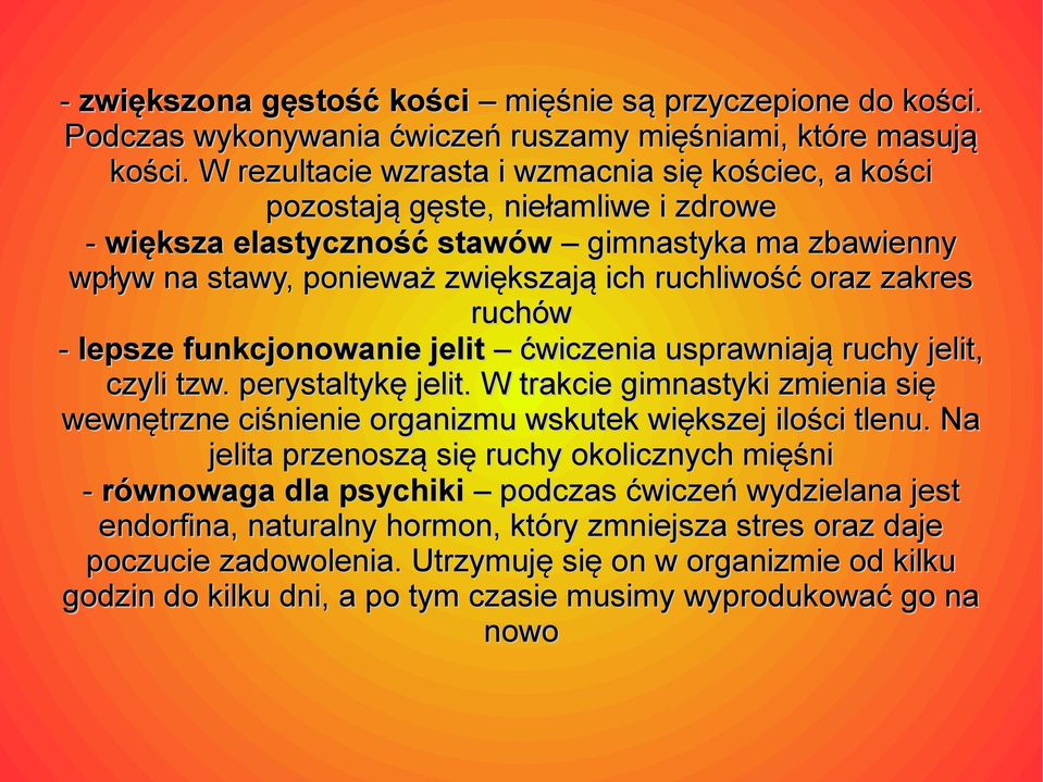 zakres ruchów - lepsze funkcjonowanie jelit ćwiczenia usprawniają ruchy jelit, czyli tzw. perystaltykę jelit.